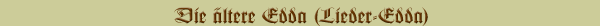 Die Aeltere (Lieder) Edda